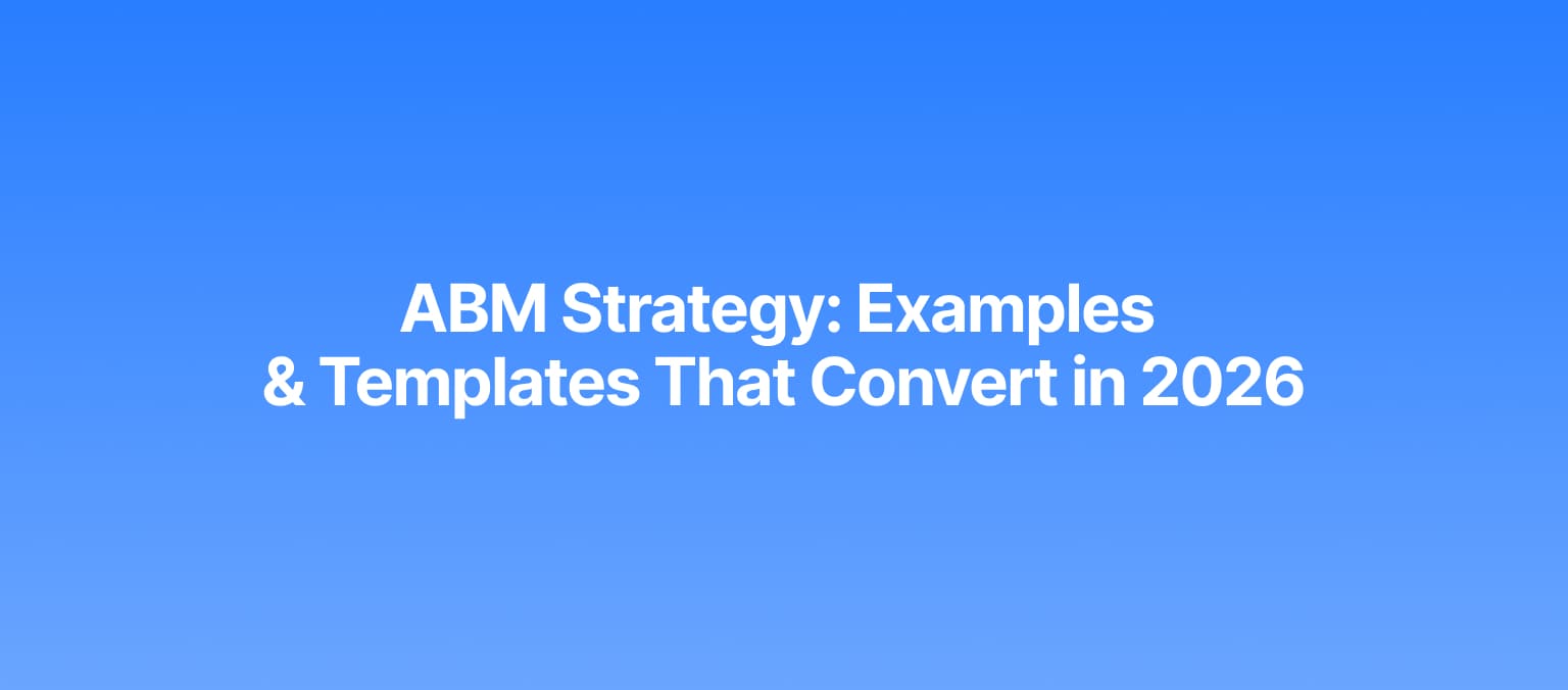 ABM Strategy Examples and Templates That Convert in 2026